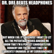 I dont always wear my beats headphones